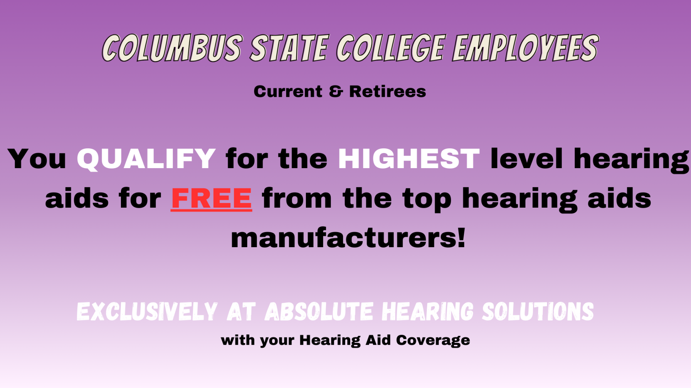 Columbus State College Employees qualify for the highest level hearing aids for FREE