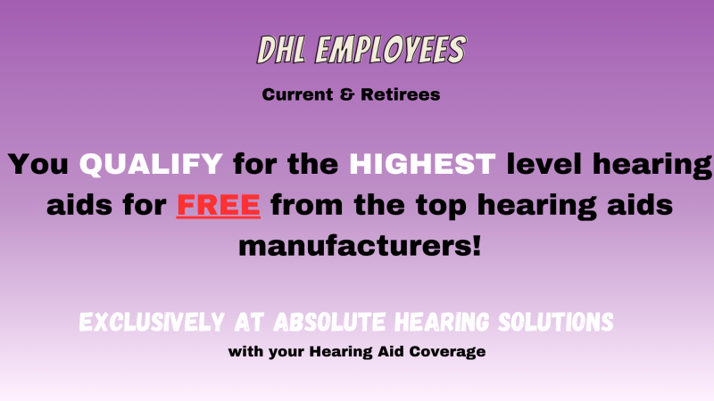 If you are an employee of the DHL you get Free highest level hearing aids with Absolute Hearing Solutions