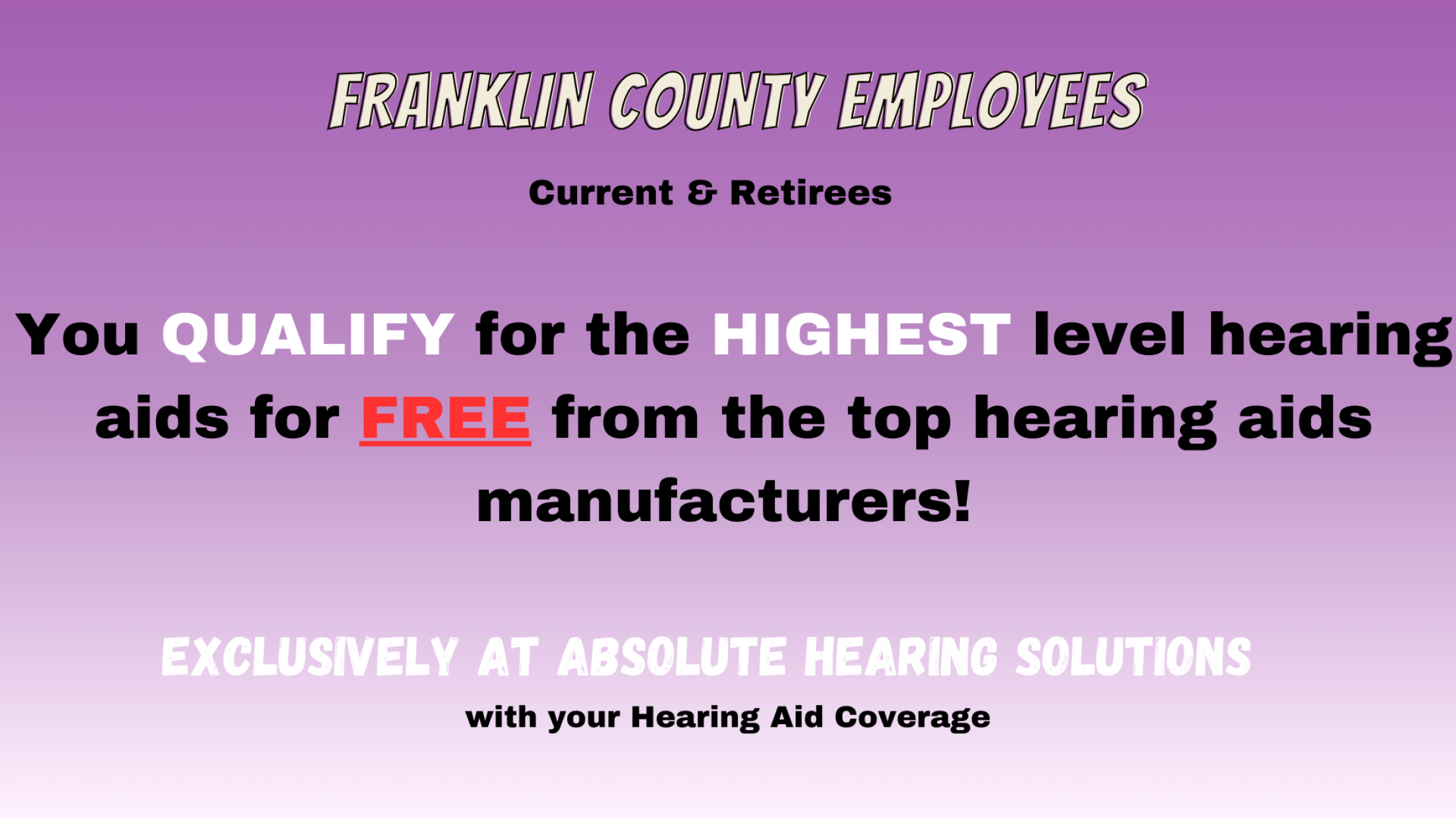 Franklin County  Employees Qualify For Free highest level hearing aids with Absolute Hearing Solutions